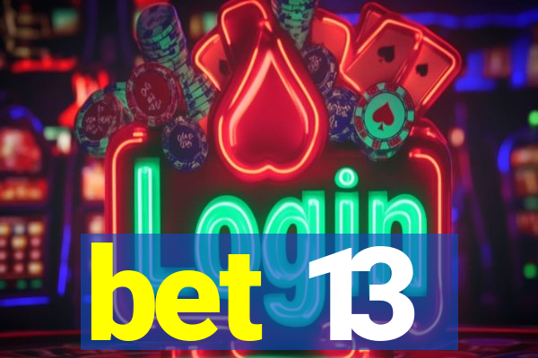 bet 13